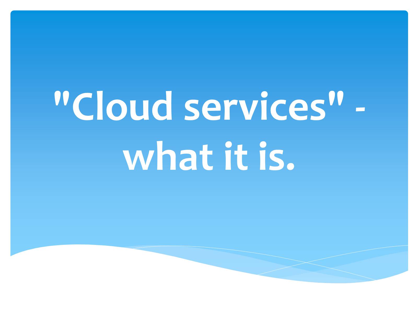 Презентація на тему «Cloud services» - Слайд #1