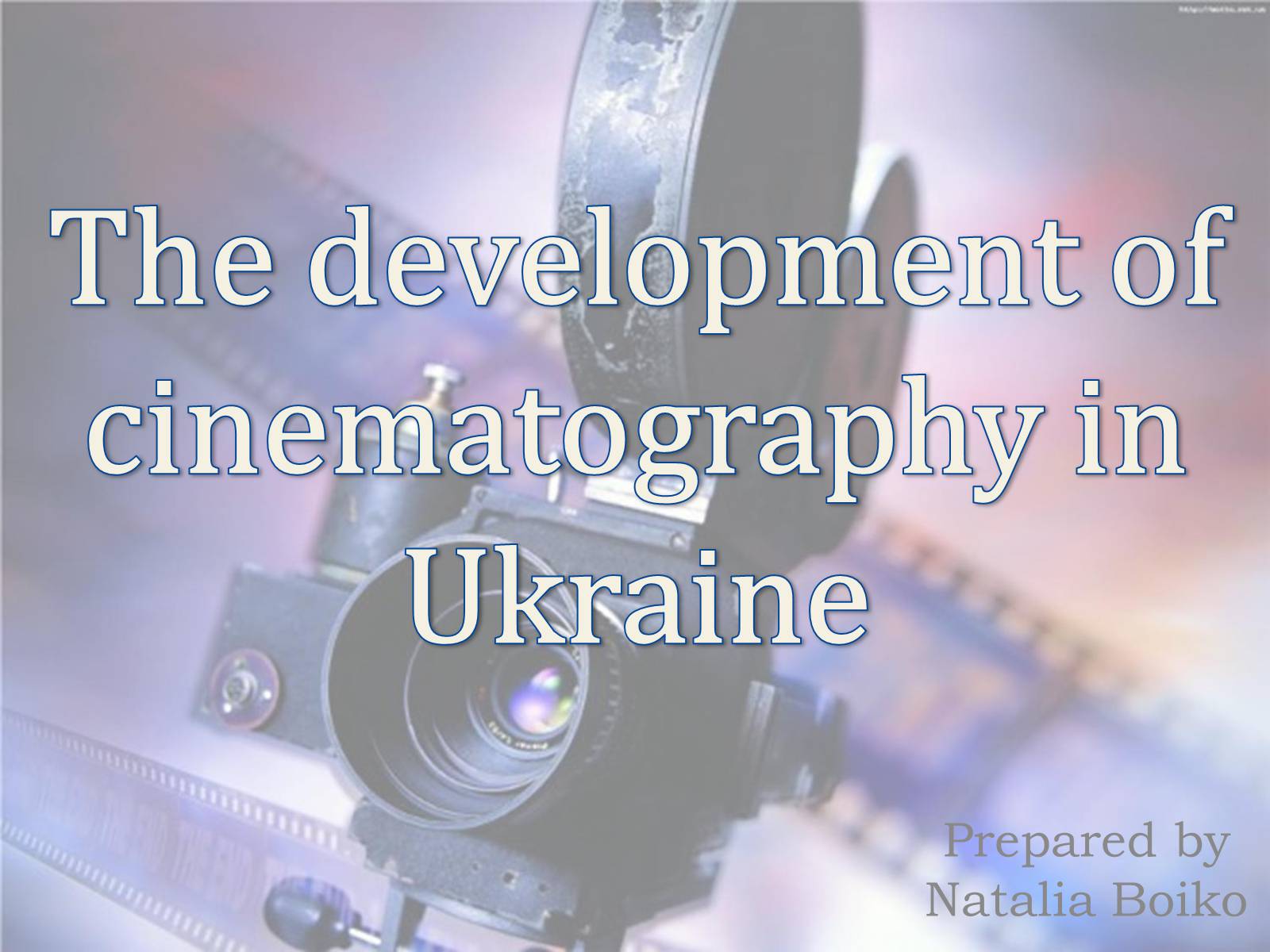 Презентація на тему «The development of cinematography in Ukraine» - Слайд #1