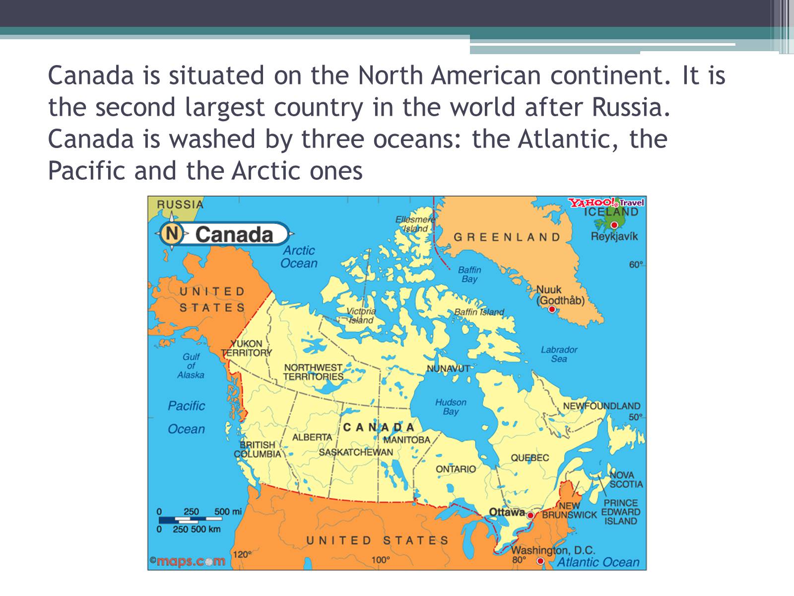 Is situated an islands. North American Continent. Canada is the second largest Country in the World. Canada is situated. Canada Washed by.