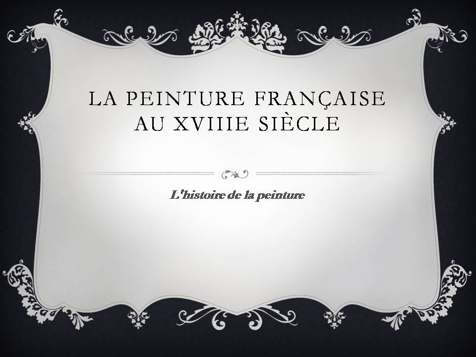 Презентація на тему «La peinture francaise au XVIIIe siecle» - Слайд #1