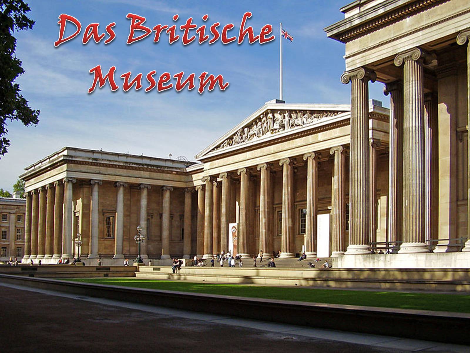 Презентація на тему «Das Britische Museus» - Слайд #1