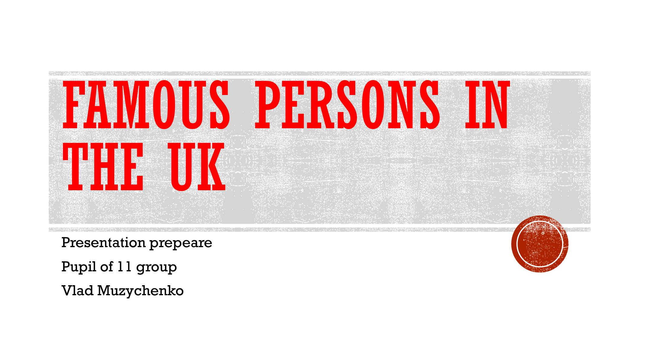 Презентація на тему «Famous persons in the uk» - Слайд #1