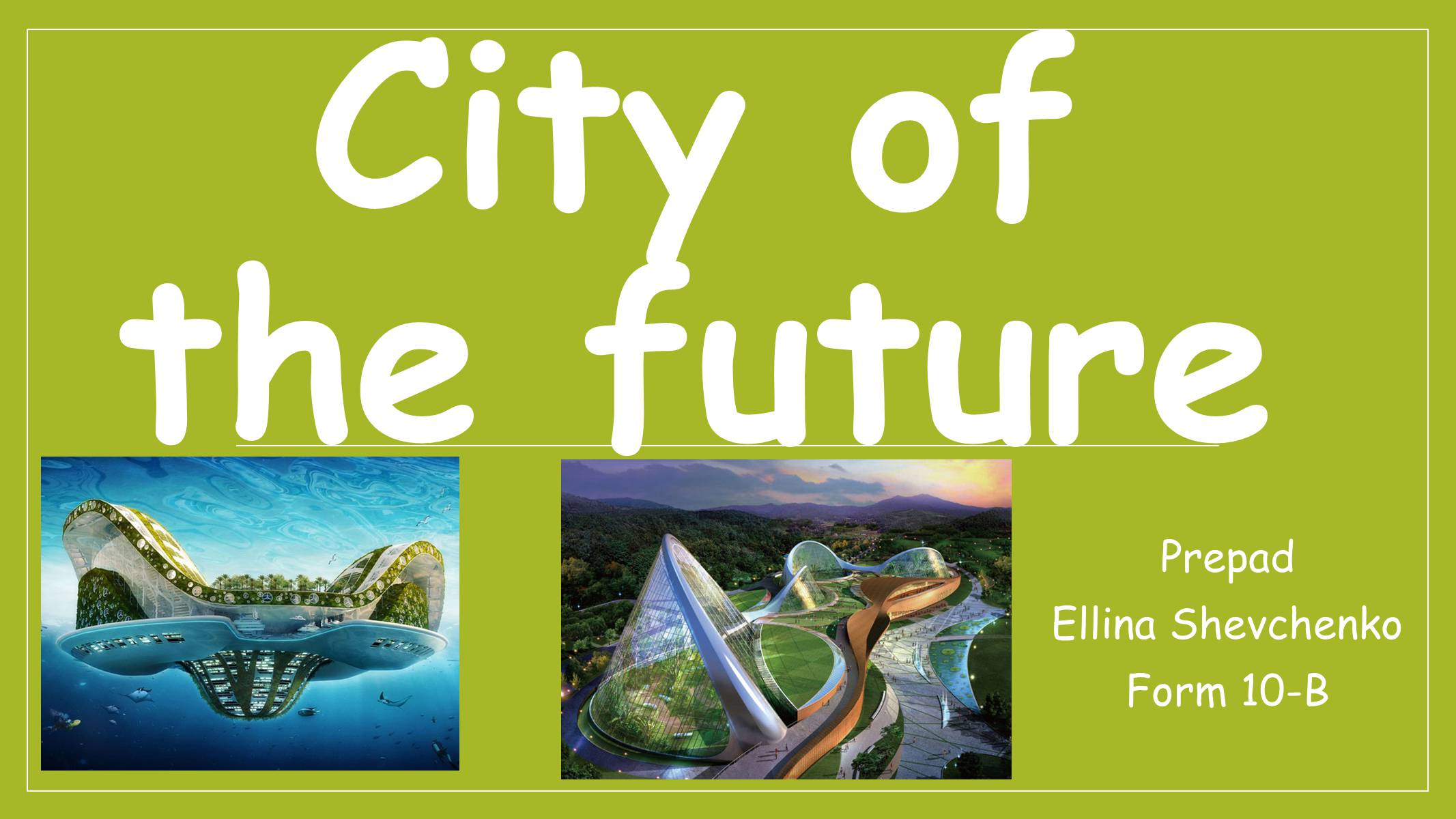 Презентація на тему «City of the future» - Слайд #1