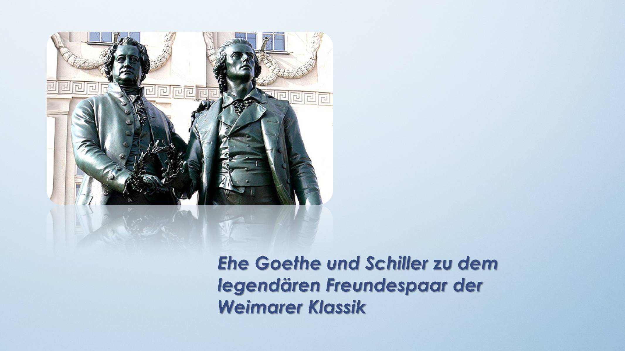 Ehe Goethe und Schiller zu dem legendären Freundespaar der Weimarer Klassik...