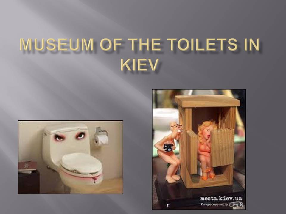 Презентація на тему «Мuseum of the toilets in Kiev» - Слайд #1