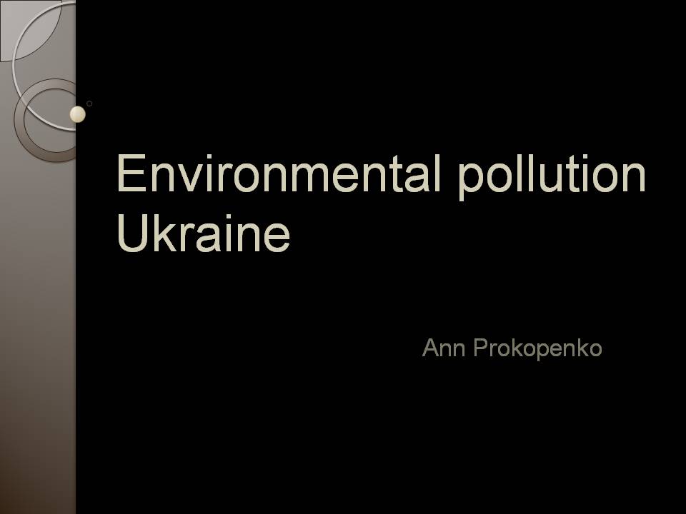 Презентація на тему «Environmental pollution Ukraine» - Слайд #1