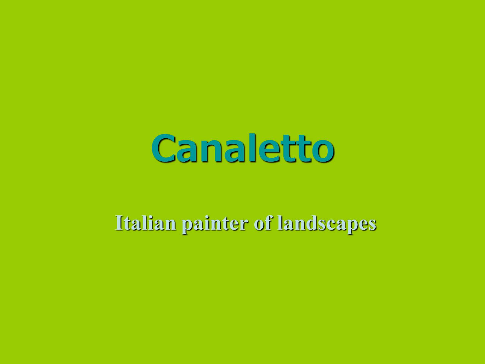 Презентація на тему «Canaletto» - Слайд #1
