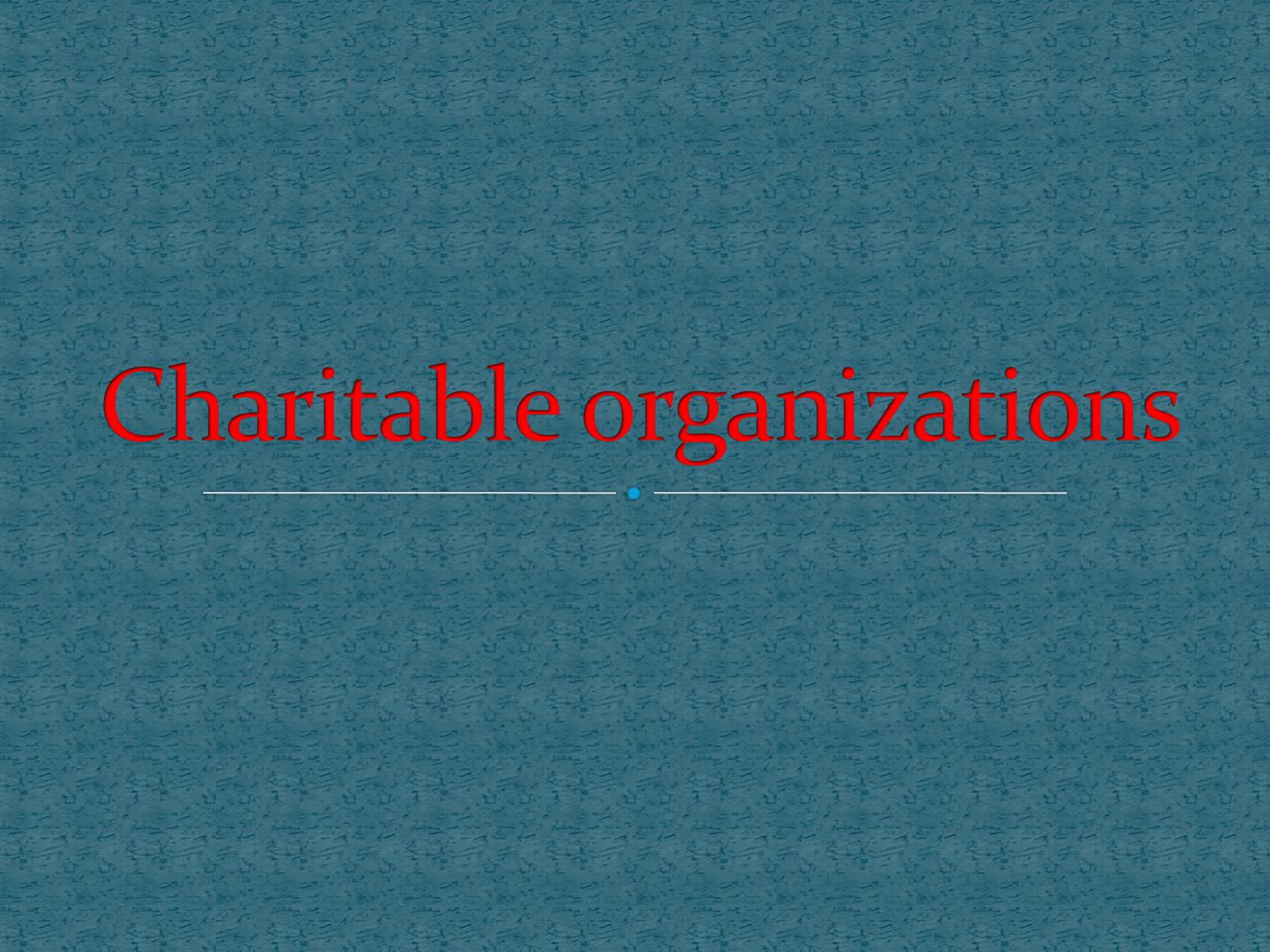 Презентація на тему «Charitable organizations» - Слайд #1