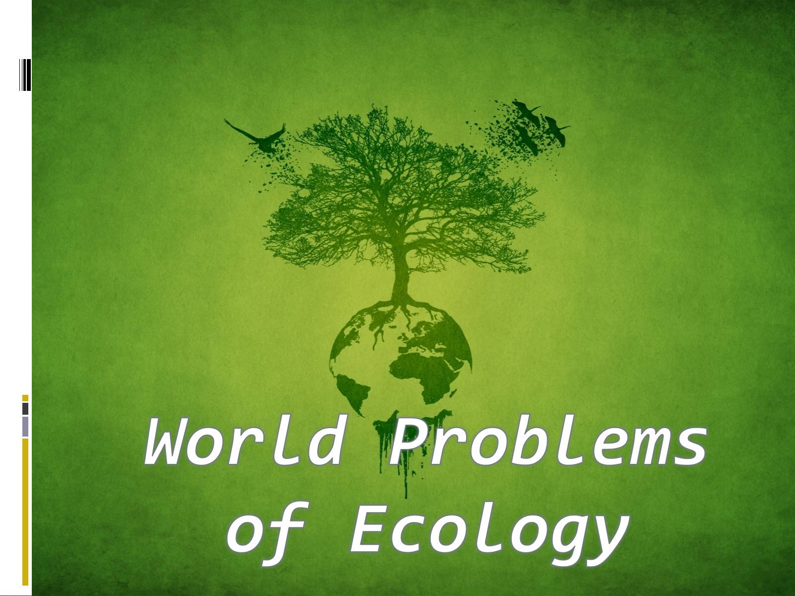 Презентація на тему «World Problems of Ecology» - Слайд #1