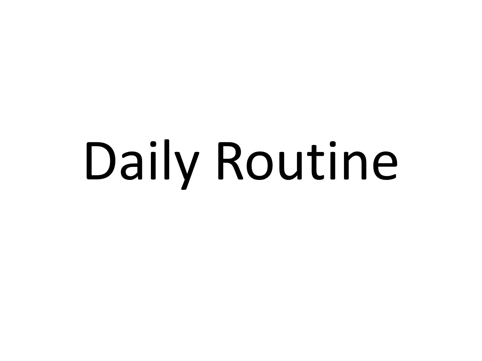 Презентація на тему «Daily Routine» - Слайд #1
