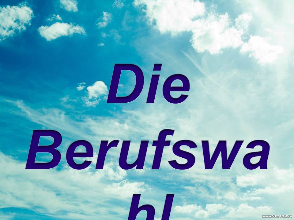Презентація на тему «Die Berufswahl» (варіант 2) - Слайд #1