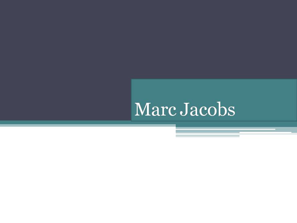 Презентація на тему «Marc Jacobs» - Слайд #1