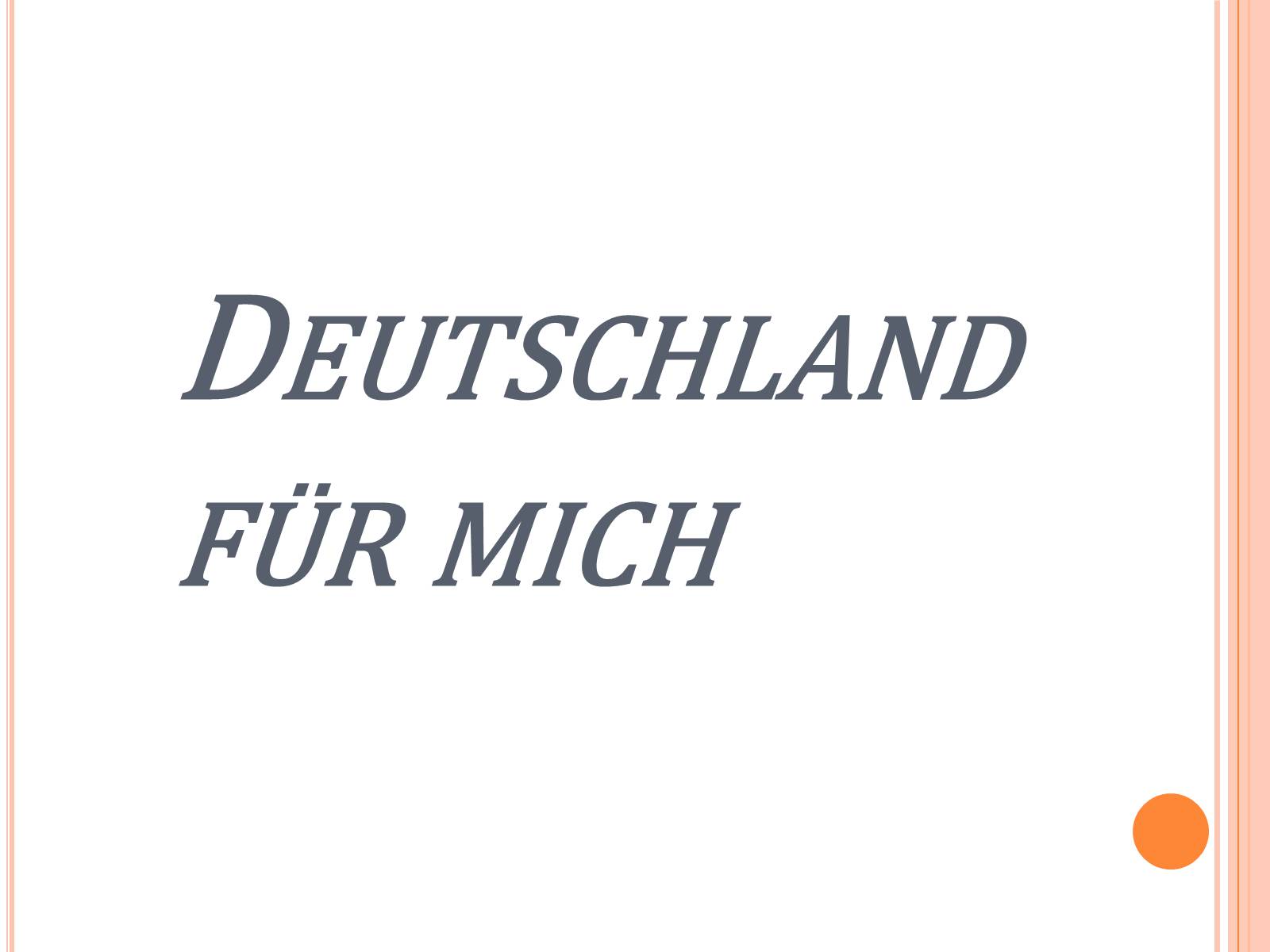 Презентація на тему «Deutschland fur mich» - Слайд #23