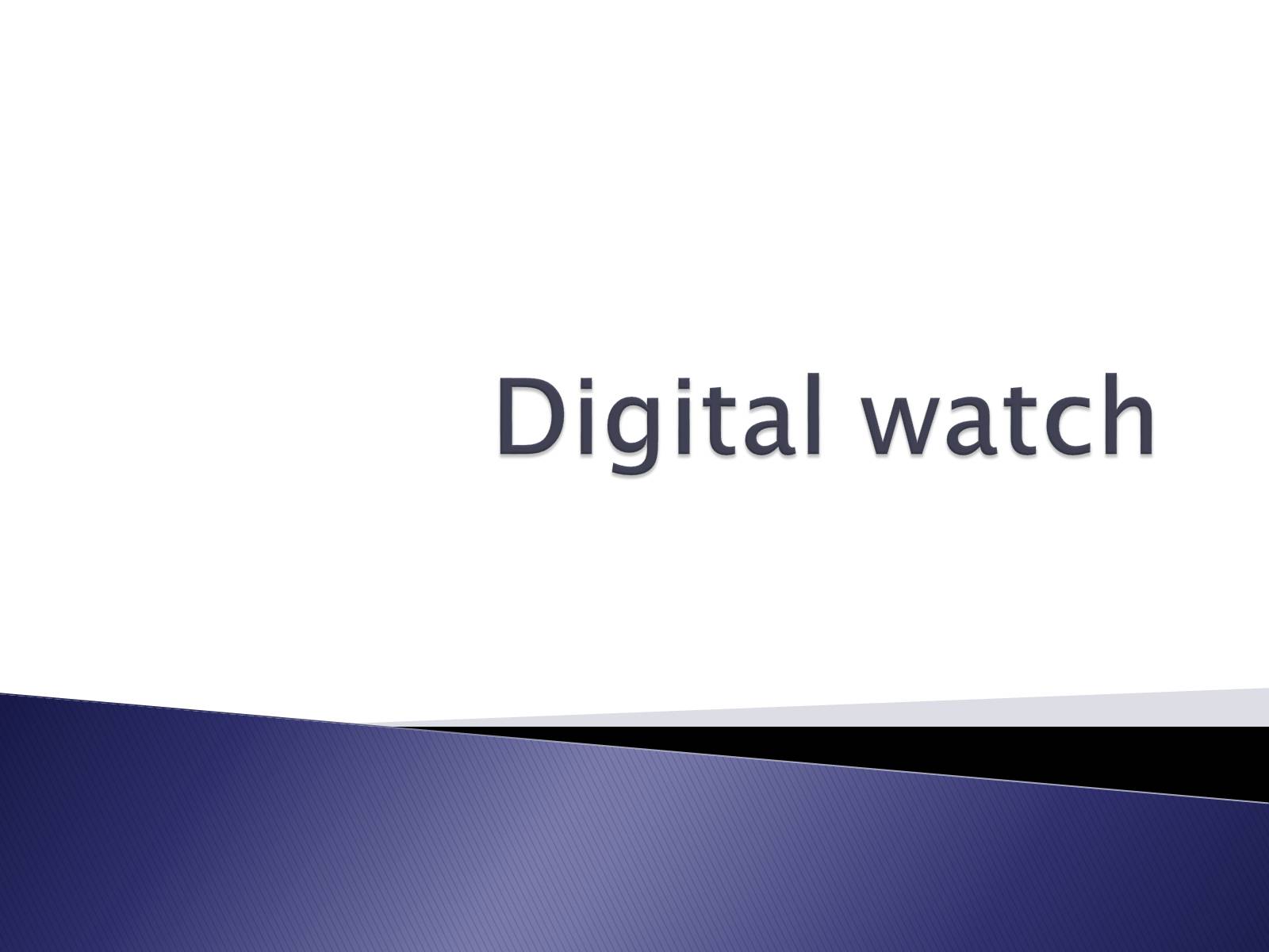 Презентація на тему «Digital watch» - Слайд #1