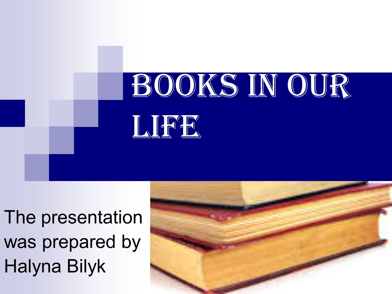 Презентація на тему «BOOKS IN OUR LIFE» - Слайд #1